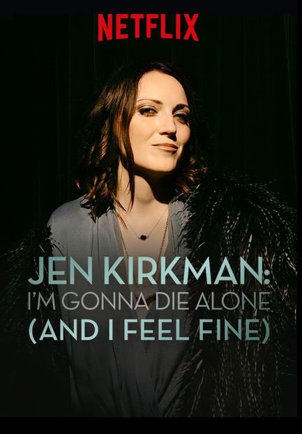 Jen Kirkman: I'm Gonna Die Alone (And I Feel Fine)
